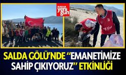 Salda Gölü’nde “Emanetimize Sahip Çıkıyoruz” Etkinliği