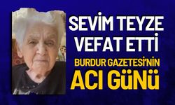 Sevim Teyze Vefat Etti! Burdur Gazetesi'nin Acı Günü