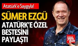 Sümer Ezgü'nün Atatürk İçin Yazdığı Sözlerle Göz Doldurdu