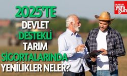 2025 Yılında Devlet Destekli Tarım Sigortalarında  Yenilikler