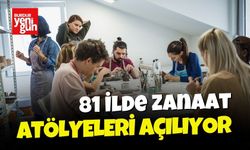 81 İlde Zanaat Atölyeleri Açılıyor