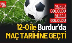 12-0 ile Burdur’da  Maç Tarihine Geçti