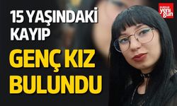 15 Yaşındaki Kayıp Genç Kız Bulundu