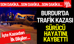 Burdur'da Trafik Kazası: Sürücü Hayatını Kaybetti