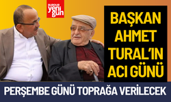 Başkan Ahmet Tural'ın Acı Günü