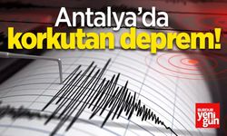 Antalya'da Deprem! AFAD Duyurdu