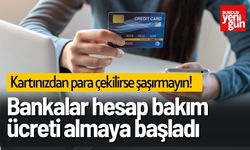 Bankalar Hesap Bakım Ücreti Almaya Başladı