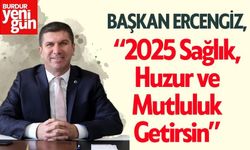 Başkan Ercengiz: “2025 Sağlık, Huzur ve Mutluluk Getirsin”