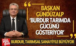 Gündüzalp:'Burdur’un tarımsal hasılasında büyük artış yaşıyoruz'