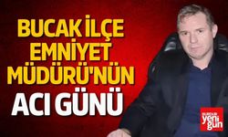 Bucak İlçe Emniyet Müdürü'nün Acı Günü