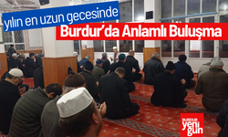 Burdur'da Yılın En Uzun Gecesinde Tefekkür ve Dua