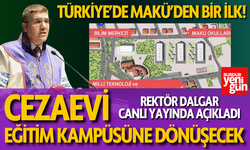 TÜRKİYE’DE MAKÜ’DEN BİR İLK! CEZAEVİ, EĞİTİM KAMPÜSÜNE DÖNÜŞECEK