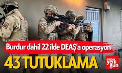 Burdur dahil 22 ilde DEAŞ'a yönelik "Gürz-31-32-33" operasyonları