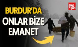 Burdur'da onlar bize emanet