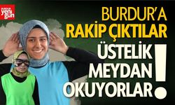 Burdur'a Rakip Çıktılar! Üstelik Meydan Okuyorlar