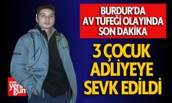 Burdur’da Av Tüfeği Olayında 3 Çocuk Adliyeye Sevk Edildi