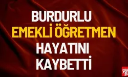 Burdurlu Emekli Öğretmen Hayatını Kaybetti