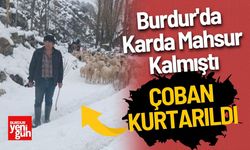 Burdur'da Karda Mahsur Kalan Çoban Kurtarıldı