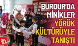 Burdur'da Minikler Yörük kültürüyle tanıştı