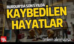 Burdur'da Son 5 Yılda Kaybedilen Hayatlar