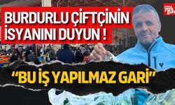 Burdurlu Çiftçinin Bu İsyanını Duyun!