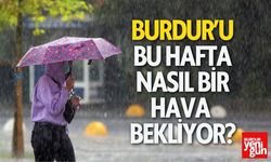 Burdur'u bu hafta nasıl olacak?