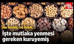 Mutlaka tüketilmesi gereken kuruyemişler