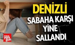 Denizli Sabaha Karşı Yine Sallandı