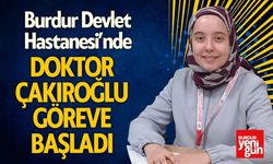 Burdur'da Doktor Çakıroğlu Göreve Başladı