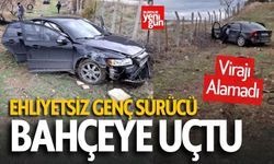 Ehliyetsiz Genç Sürücü Bahçeye Uçtu