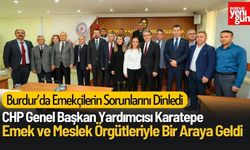 CHP Genel Başkan Yardımcısı Karatepe, Burdur’da Emek ve Meslek Örgütleriyle Bir Araya Geldi