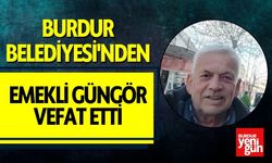 Burdur Belediyesi'nden Emekli Güngör Vefat Etti