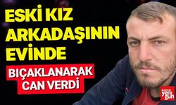 Eski Kız Arkadaşının Evinde Bıçaklanarak Can Verdi