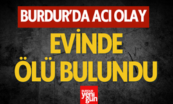 Burdur’da Acı Olay: Genç Adam Evde Ölü Bulundu