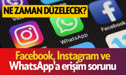 Facebook, Instagram ve WhatsApp'a erişim sorunu yaşandı