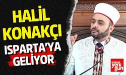 Halil Konakçı Isparta'ya Geliyor