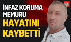 İnfaz Koruma Memuru Hayatını Kaybetti