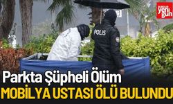 Parkta Şüpheli Ölüm: Mobilya Ustası Ölü Bulundu