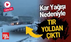 Yoğun Kar Yağışı Nedeniyle Tır Yoldan Çıktı