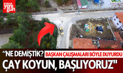 Başkan Çalışmaları Böyle Duyurdu: “Ne demiştik? Çay koyun, başlıyoruz! "