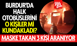 Burdur'da Halk Otobüslerini O Kişiler Mi Kundakladı?