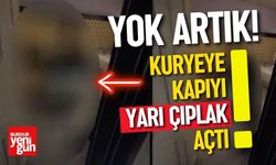 Yok Artık! Kuryeye Kapıyı Yarı Çıplak Açtı