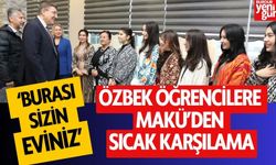 Özbek Öğrencilere MAKÜ’den Sıcak Karşılama: "Burası Sizin Eviniz"