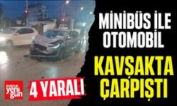 Minibüs ile Otomobil Kavşakta Çarpıştı: 4 Yaralı