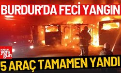 Burdur'da Halk Otobüsleri Yangını: 5 Araç Tamamen Yandı