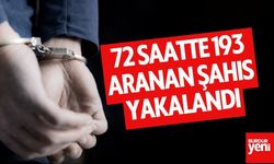 72 saatte 193 aranan şahıs yakalandı