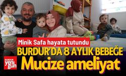 Burdur’da 8 Aylık Bebeğe Mucize Ameliyat