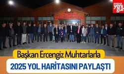 Başkan Ercengiz Muhtarlarla 2025 Yol Haritasını Paylaştı