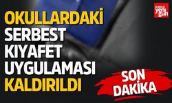 SON DAKİKA - Okullardaki serbest kıyafet uygulaması kaldırıldı