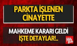 Parkta İşlenen Cinayete Mahkeme Kararı Geldi!